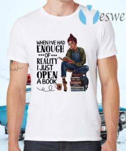 Women read book when I've had enough of reality I just open a book T-Shirts