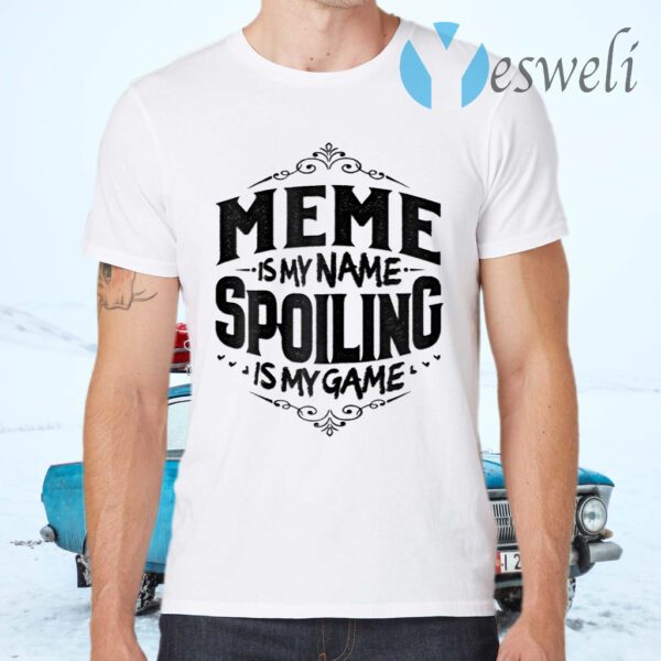 Womens Meme Is My Name Spoiling Is My Game T-Shirts