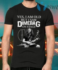 Yes I Am Old But I Saw Dimebag Darrell On Stage T-Shirts