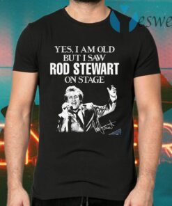 Yes I am old but I saw Stewart on stage signature T-Shirts