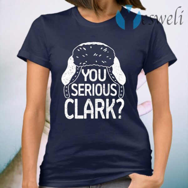 You Serious Clark T-Shirt