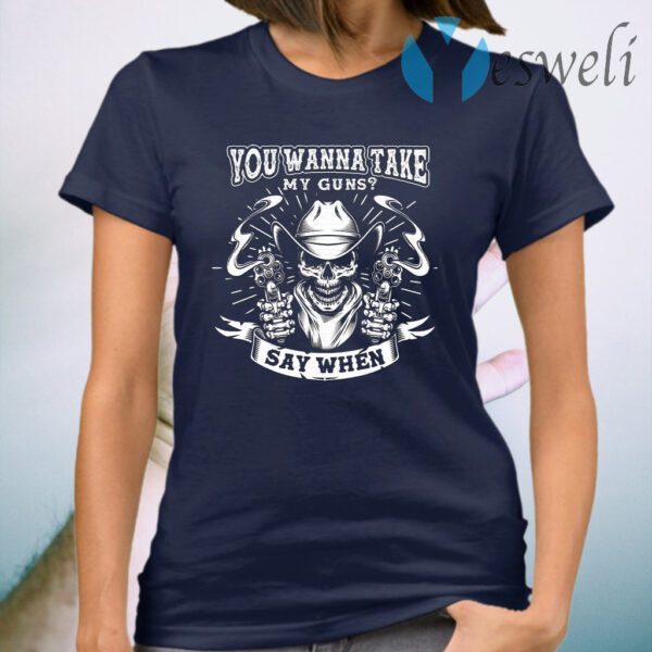 You Wanna Take My Guns Say When Skull Doc Holliday Val Kilmer T-Shirt