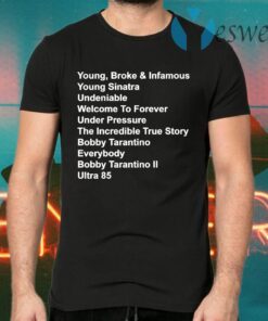 Young Broke And Infamous Young Sinatra Undeniable T-Shirts