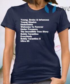 Young Broke and Infamous Young Sinatra Undeniable T-Shirt