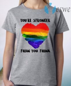 You’re Stronger Than You Think T-Shirt