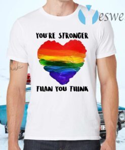 You’re Stronger Than You Think T-Shirts