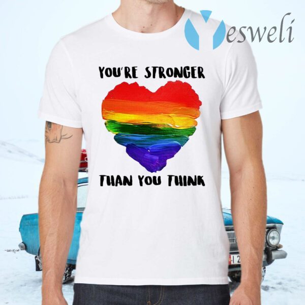 You’re Stronger Than You Think T-Shirts