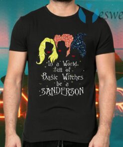 in A World Full of Basic Witches Be A Sanderson Hocus T-Shirts