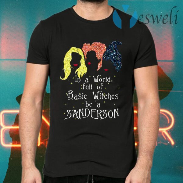 in A World Full of Basic Witches Be A Sanderson Hocus T-Shirts