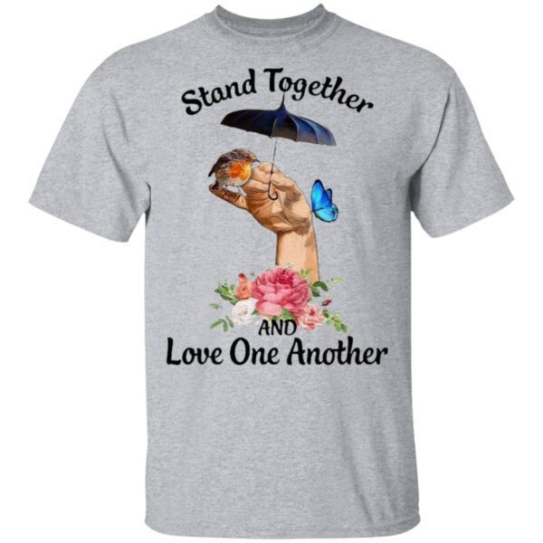 Stand Together And Love One Another T-Shirt