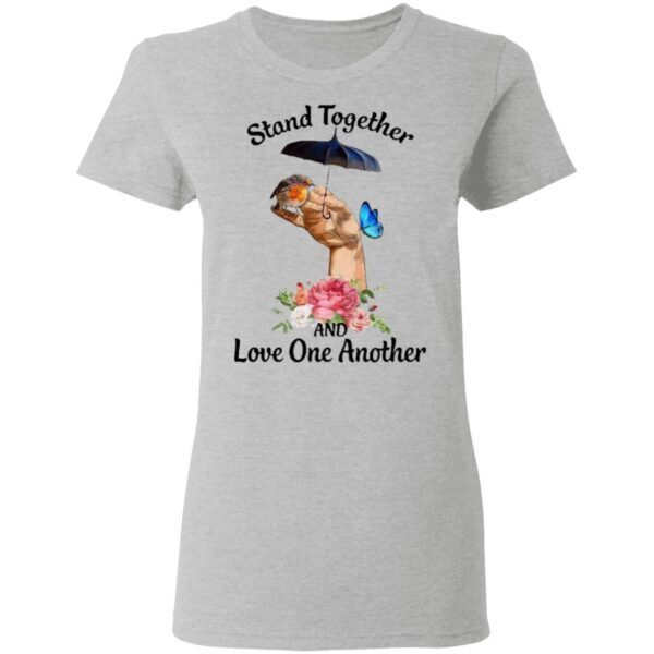 Stand Together And Love One Another T-Shirt
