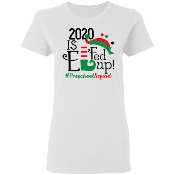 2020 Is Elf Up Preschool Squad Christmas T-Shirt