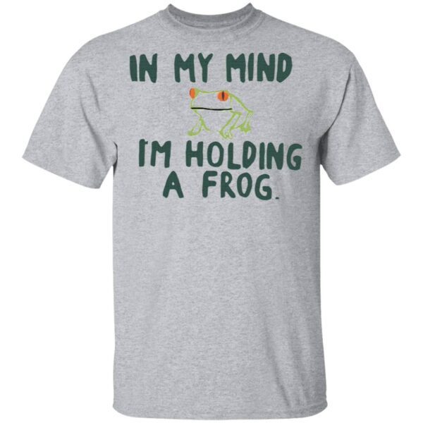 In my mind I’m holding a frog T-Shirt