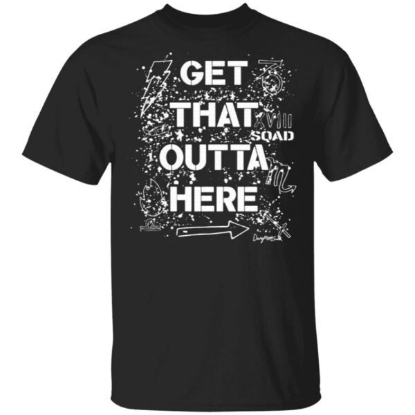 Get That Outta Here T-Shirt