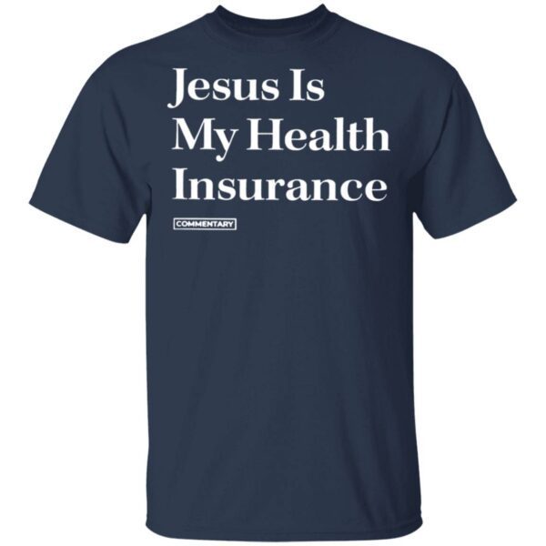 Jesus Is My Health Insurance T-Shirt