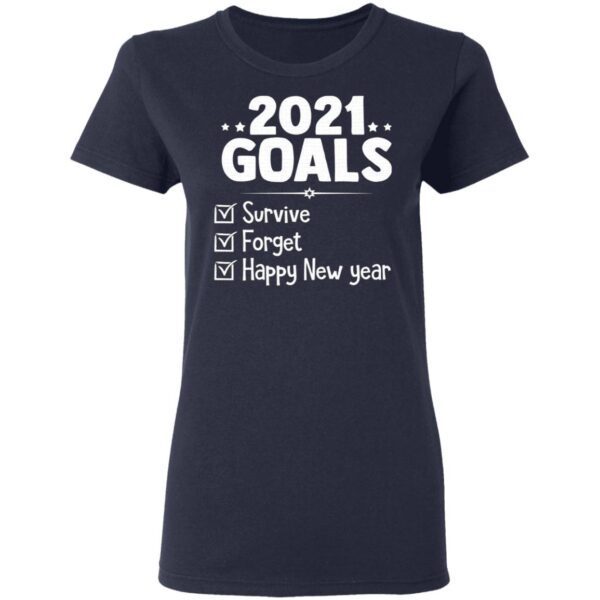 2021 Goals Survive Forget 2020 Pandemic Happy New Year Ever 2021 Gift T-Shirt