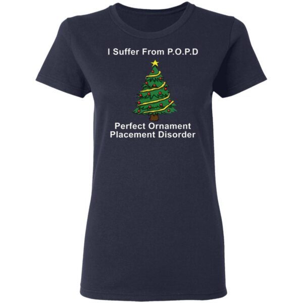 I suffer from POPD perfect ornament placement disorder Christmas T-Shirt