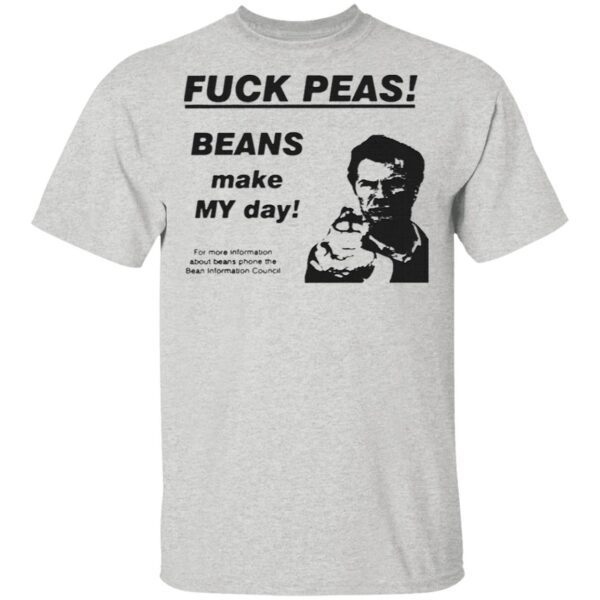 Fuck Peas Beans Make My Day T-Shirt