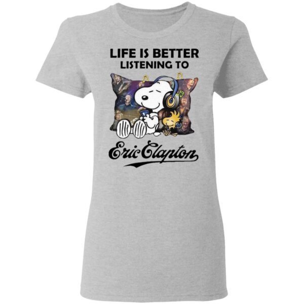 Snoopy Life Is Better Listening To Eric Clapton T-Shirt