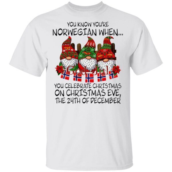You Know You’re Norwegian When God Jul You Celebrate Christmas T-Shirt