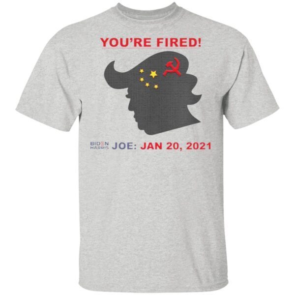 You’re Fired Biden Harris Joe Jan 20 2021 Donald Trump China Flag T-Shirt