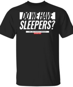 Do We Have Sleepers T-Shirt