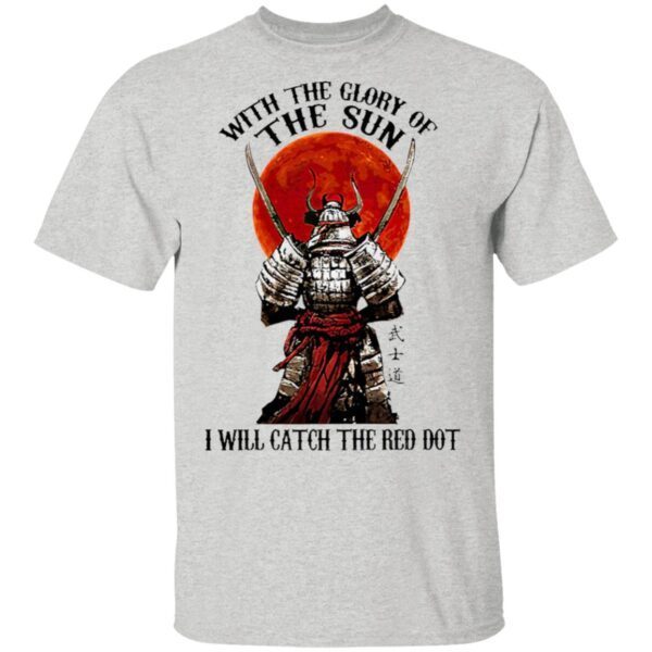 Samurai With The Glory Of The Sun I Will Catch Teh Red Dot Blood Moon T-Shirt