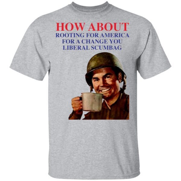 How About Rooting For America T-Shirt