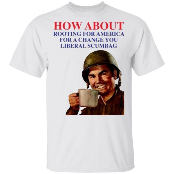 How About Rooting For America T-Shirt