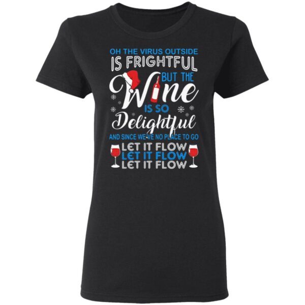 Is frightful but the Wine is so delightful let it flow Christmas T-Shirt