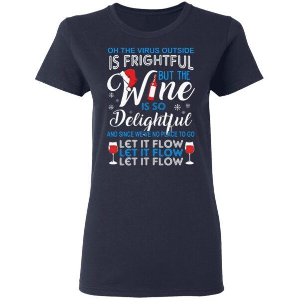 Is frightful but the Wine is so delightful let it flow Christmas T-Shirt