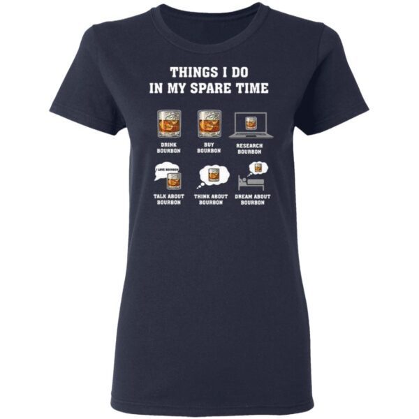 Things I Do In My Spare Time Drink Bourbon By Bourbon T-Shirt