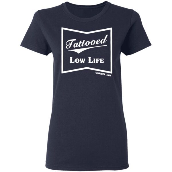 Tattooed Low life T-Shirt