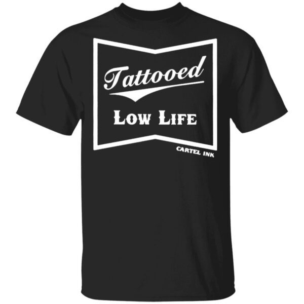 Tattooed Low life T-Shirt