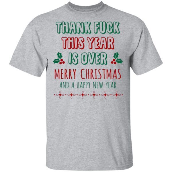 Pandemic Christmas 2020 Thanks Fuck This Year Is Over Merry Christmas And A Happy New Year T-Shirt