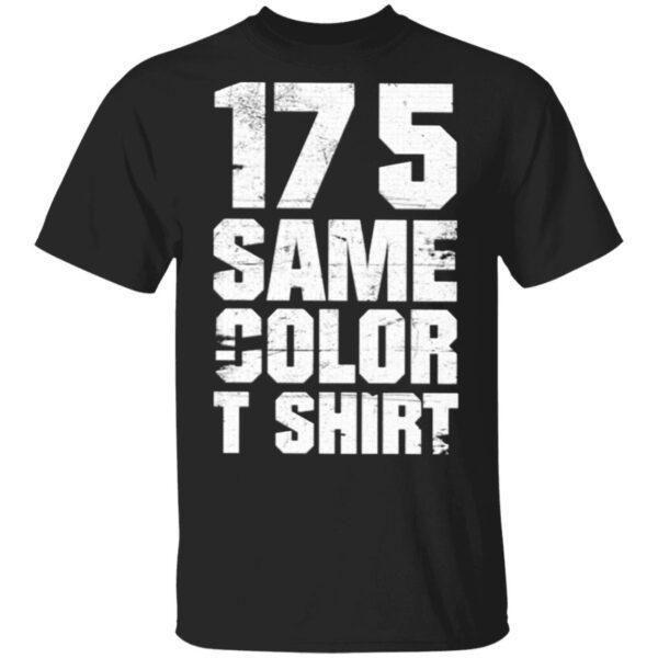 17 5 Same Color T-Shirt