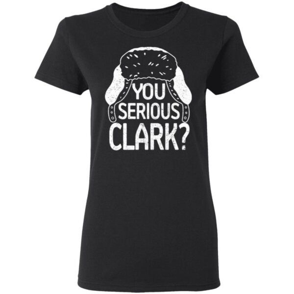 You Serious Clark T-Shirt