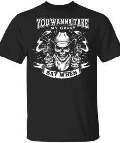 You Wanna Take My Guns Say When Skull Doc Holliday Val Kilmer T-Shirt