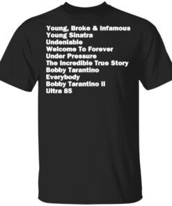 Young Broke and Infamous Young Sinatra Undeniable T-Shirt