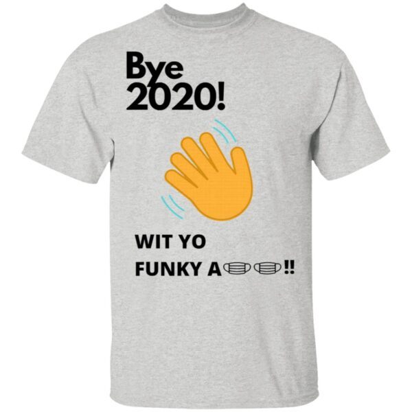 Bye 2020! Quarantine Wit Yo Funky A Mask T-Shirt