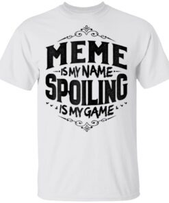 Womens Meme Is My Name Spoiling Is My Game T-Shirt