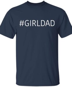 #Girldad Girl Dad Father Of Daughters T-Shirt