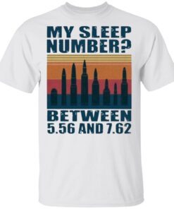 My sleep number between 5.56 and T-Shirt