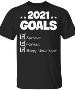 2021 Goals Survive Forget 2020 Pandemic Happy New Year T-Shirt