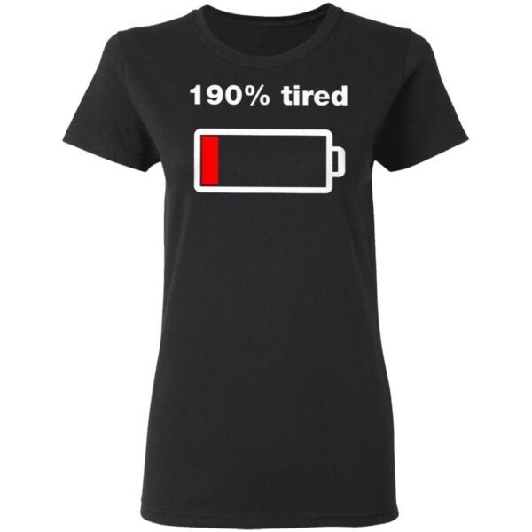 190 Percent Tired T-Shirt
