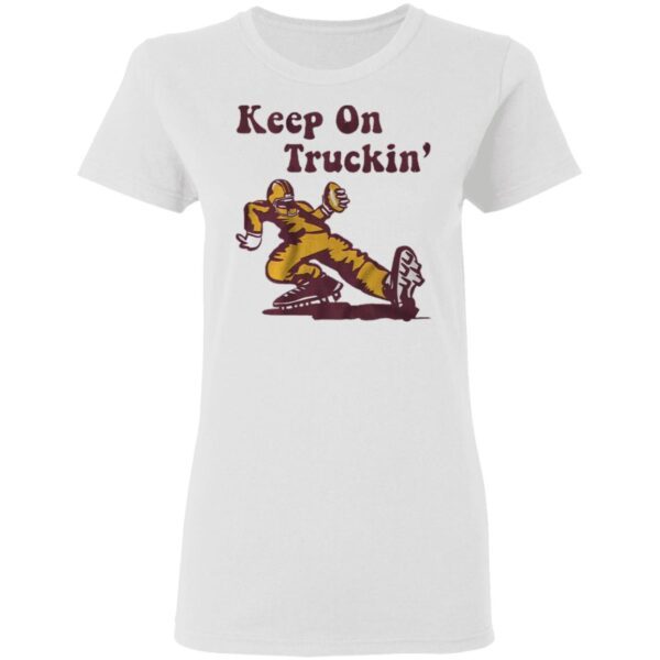 Keep on truckin T-Shirt