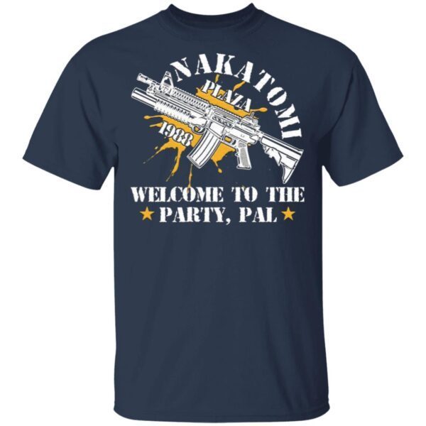 Nakatomi plaza 1988 welcome to the party pal T-Shirt