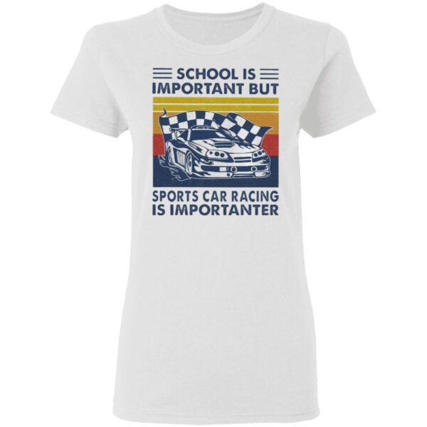 School is Important but Sports Car Racing is Importanter vintage T-Shirt