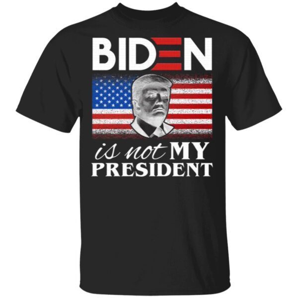 Joe Biden Is Not My President T-Shirt