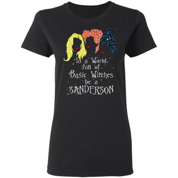 in A World Full of Basic Witches Be A Sanderson Hocus T-Shirt